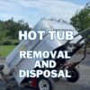 Hot Tub Disposal Service in Northern Ireland